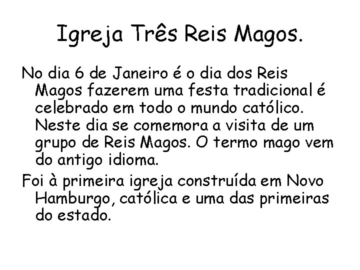 Igreja Três Reis Magos. No dia 6 de Janeiro é o dia dos Reis