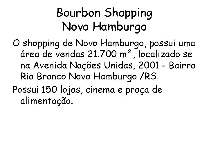 Bourbon Shopping Novo Hamburgo O shopping de Novo Hamburgo, possui uma área de vendas