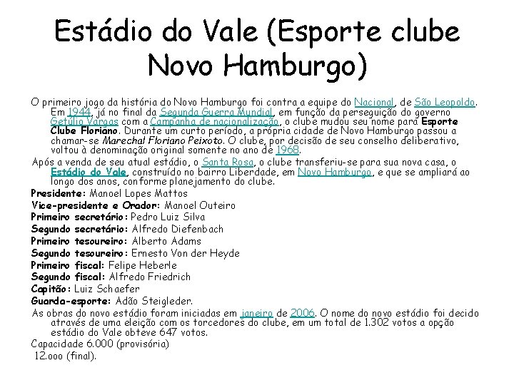 Estádio do Vale (Esporte clube Novo Hamburgo) O primeiro jogo da história do Novo