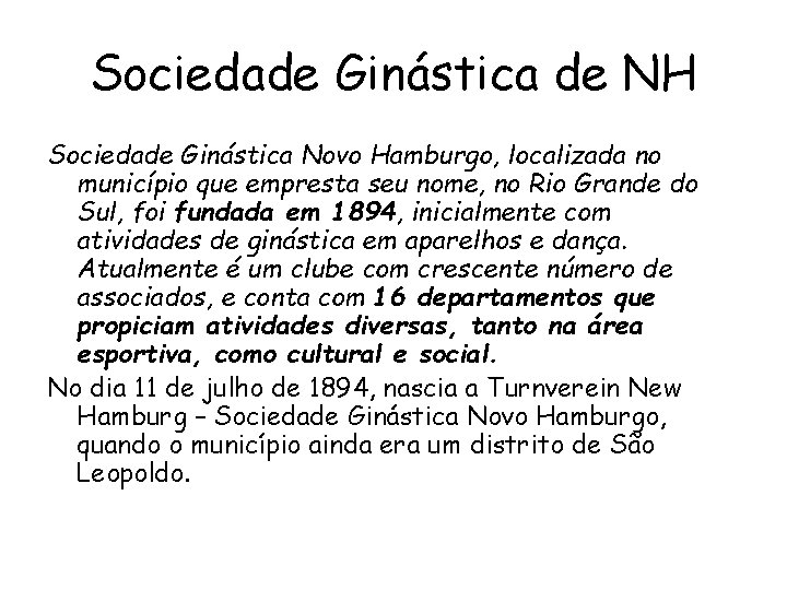 Sociedade Ginástica de NH Sociedade Ginástica Novo Hamburgo, localizada no município que empresta seu