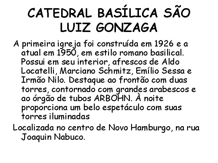 CATEDRAL BASÍLICA SÃO LUIZ GONZAGA A primeira igreja foi construída em 1926 e a