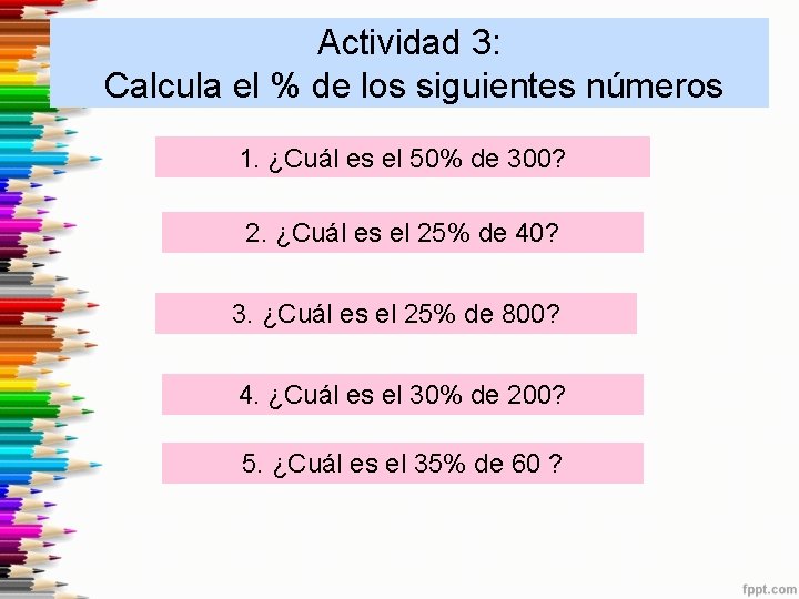 Actividad 3: Calcula el % de los siguientes números 1. ¿Cuál es el 50%