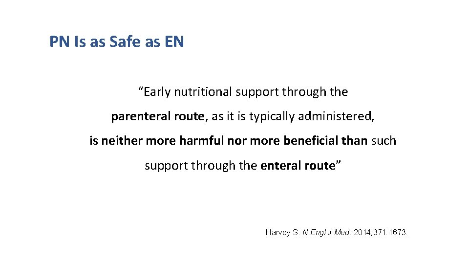 PN Is as Safe as EN “Early nutritional support through the parenteral route, as
