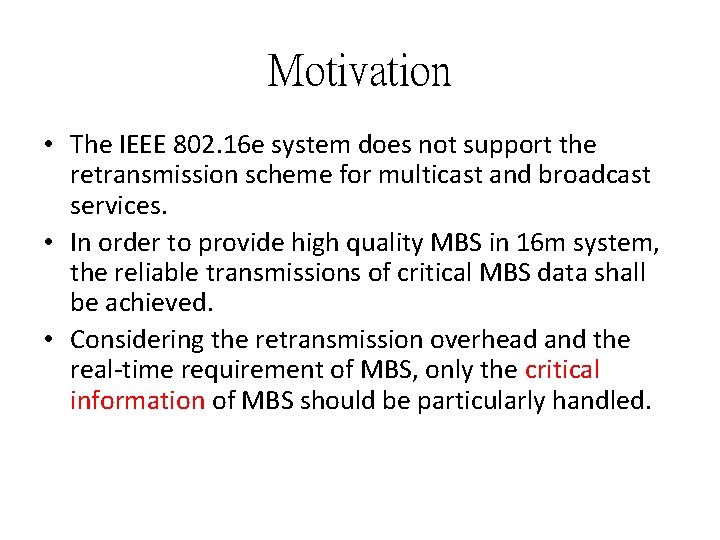 Motivation • The IEEE 802. 16 e system does not support the retransmission scheme