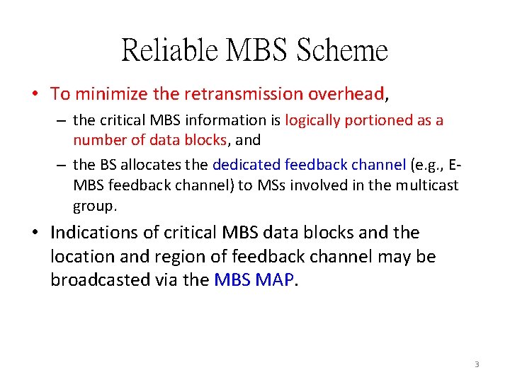 Reliable MBS Scheme • To minimize the retransmission overhead, – the critical MBS information