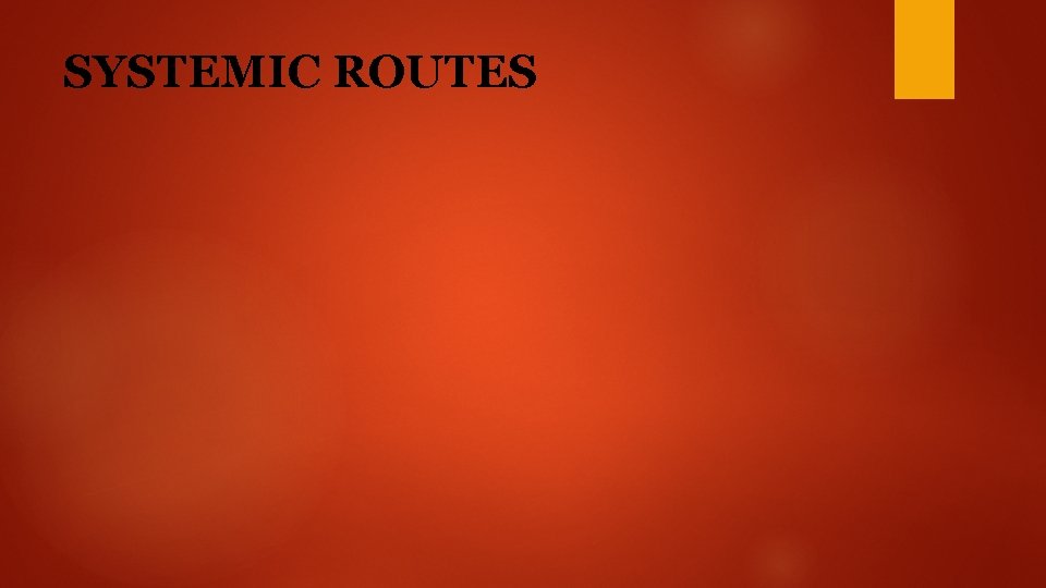 SYSTEMIC ROUTES 