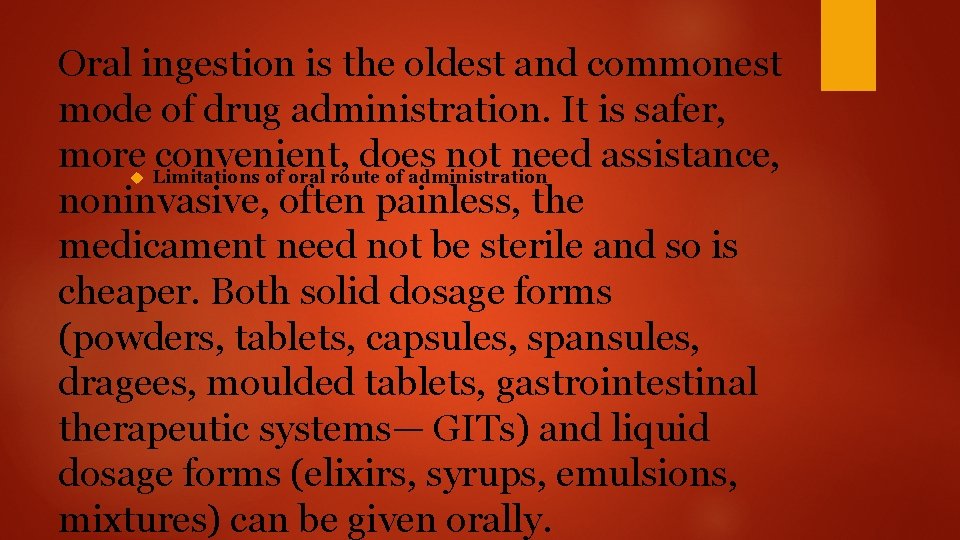 Oral ingestion is the oldest and commonest mode of drug administration. It is safer,