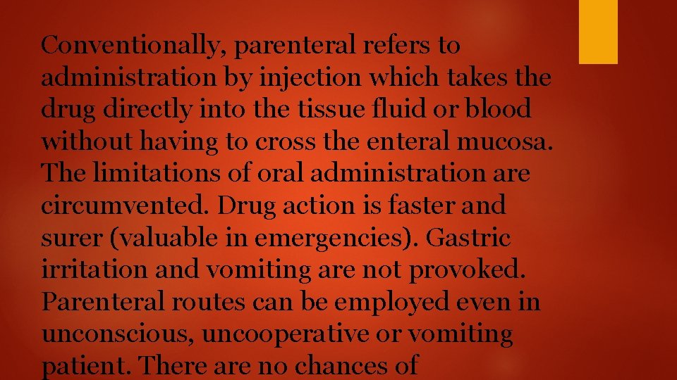 Conventionally, parenteral refers to administration by injection which takes the drug directly into the