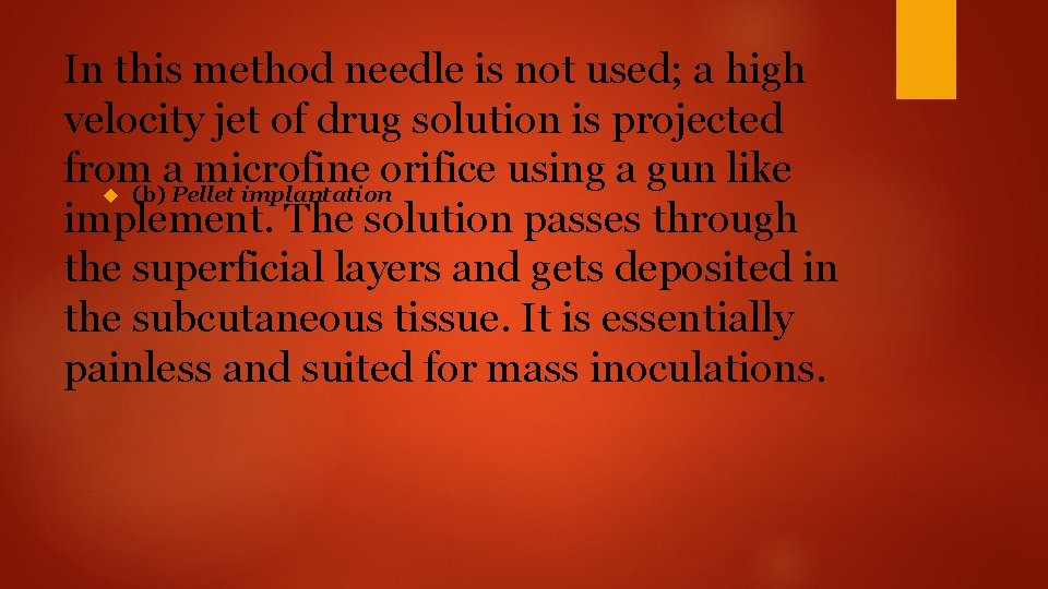 In this method needle is not used; a high velocity jet of drug solution