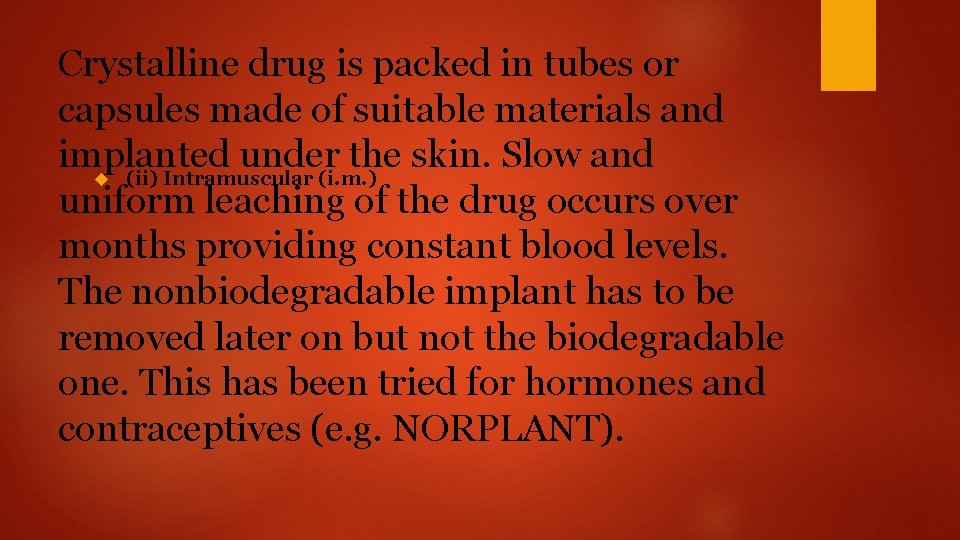 Crystalline drug is packed in tubes or capsules made of suitable materials and implanted