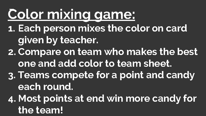 Color mixing game: 1. Each person mixes the color on card given by teacher.