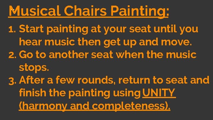Musical Chairs Painting: 1. Start painting at your seat until you hear music then