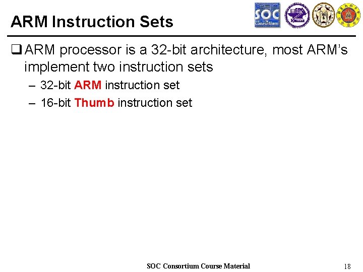 ARM Instruction Sets q ARM processor is a 32 -bit architecture, most ARM’s implement