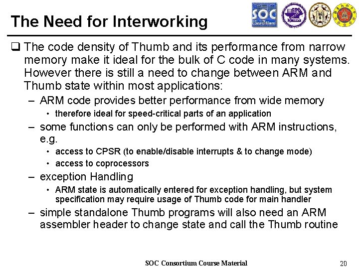 The Need for Interworking q The code density of Thumb and its performance from