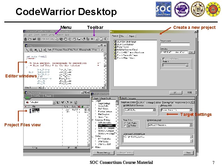 Code. Warrior Desktop Menu Toolbar Create a new project Editor windows Target Settings Project