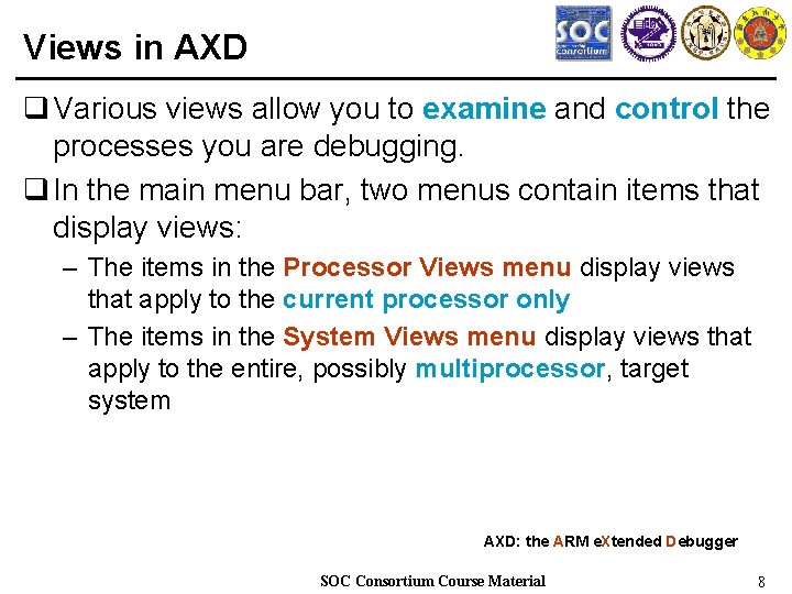 Views in AXD q Various views allow you to examine and control the processes