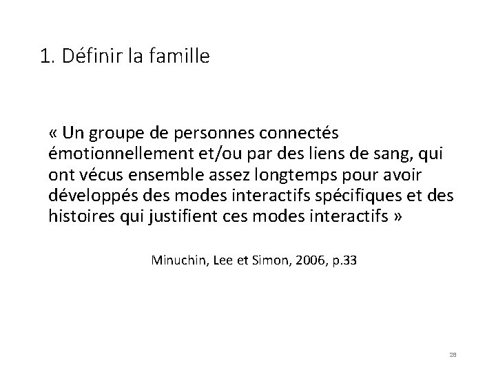 1. Définir la famille « Un groupe de personnes connectés émotionnellement et/ou par des