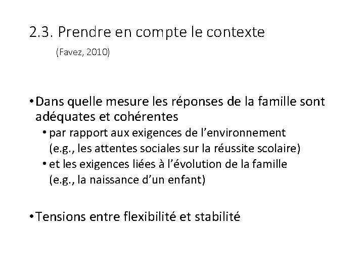 2. 3. Prendre en compte le contexte (Favez, 2010) • Dans quelle mesure les