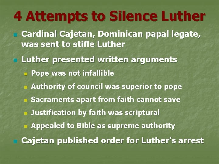 4 Attempts to Silence Luther n n n Cardinal Cajetan, Dominican papal legate, was