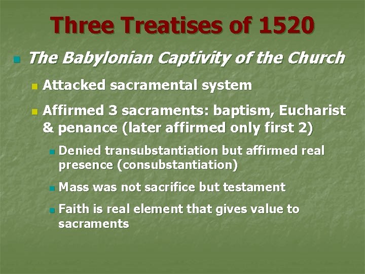 Three Treatises of 1520 n The Babylonian Captivity of the Church n n Attacked