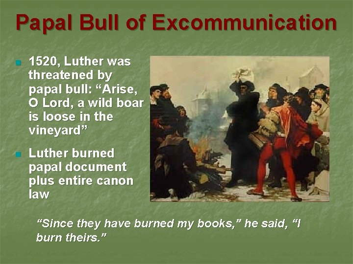 Papal Bull of Excommunication n 1520, Luther was threatened by papal bull: “Arise, O