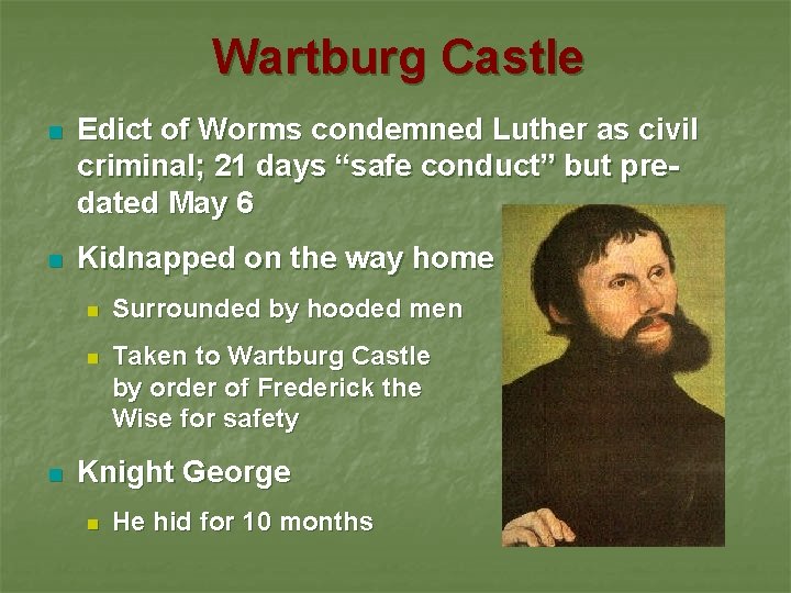 Wartburg Castle n Edict of Worms condemned Luther as civil criminal; 21 days “safe