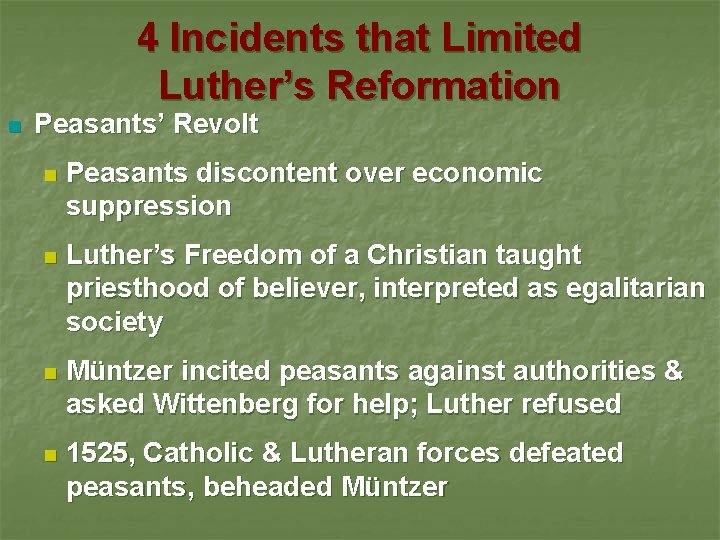 4 Incidents that Limited Luther’s Reformation n Peasants’ Revolt n Peasants discontent over economic