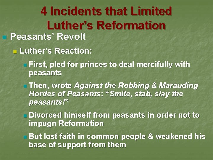 4 Incidents that Limited Luther’s Reformation n Peasants’ Revolt n Luther’s Reaction: n First,