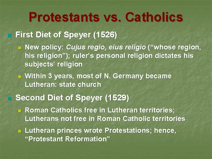 Protestants vs. Catholics n n First Diet of Speyer (1526) n New policy: Cujus