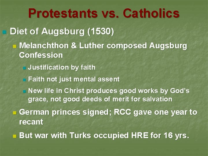 Protestants vs. Catholics n Diet of Augsburg (1530) n Melanchthon & Luther composed Augsburg