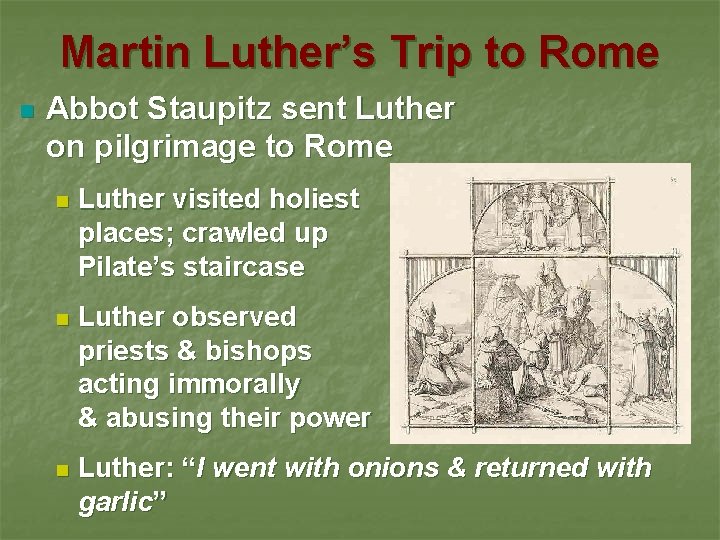 Martin Luther’s Trip to Rome n Abbot Staupitz sent Luther on pilgrimage to Rome