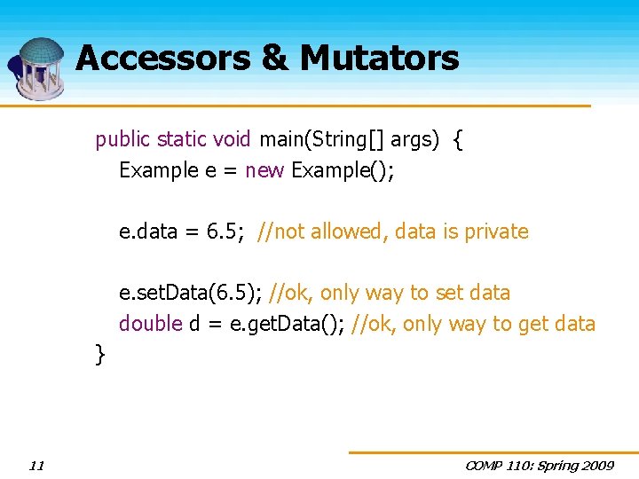 Accessors & Mutators public static void main(String[] args) { Example e = new Example();