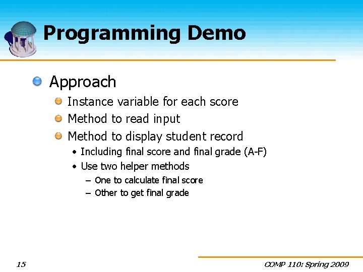 Programming Demo Approach Instance variable for each score Method to read input Method to