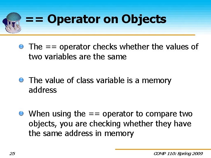 == Operator on Objects The == operator checks whether the values of two variables