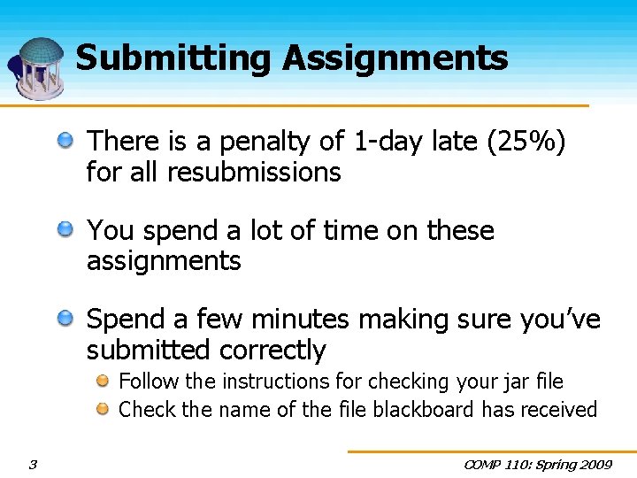 Submitting Assignments There is a penalty of 1 -day late (25%) for all resubmissions