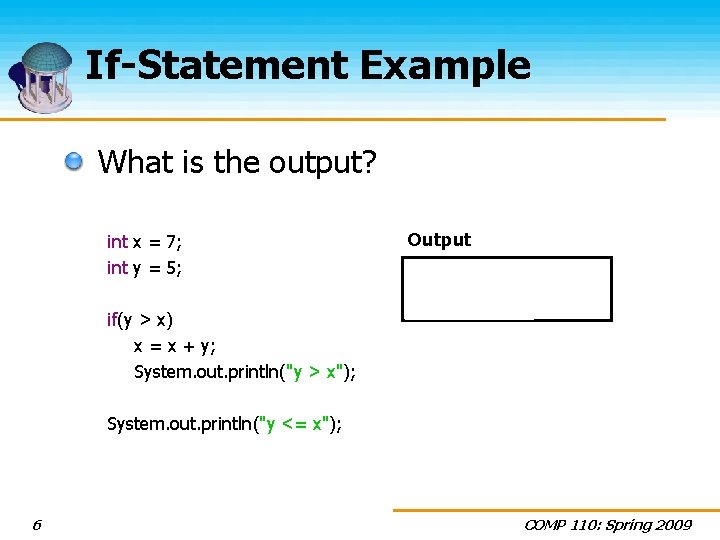 If-Statement Example What is the output? int x = 7; int y = 5;