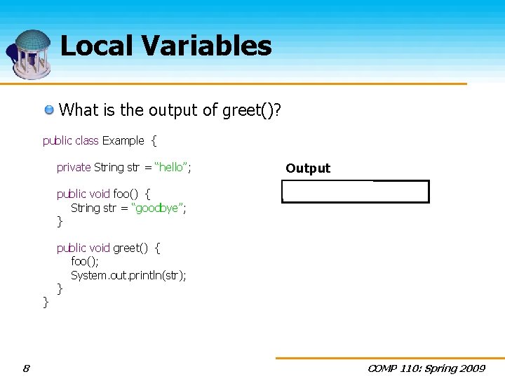 Local Variables What is the output of greet()? public class Example { } 8
