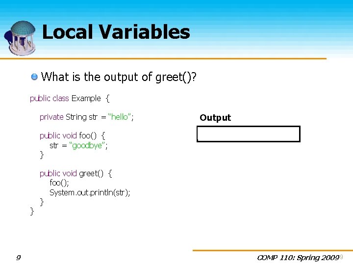 Local Variables What is the output of greet()? public class Example { } 9