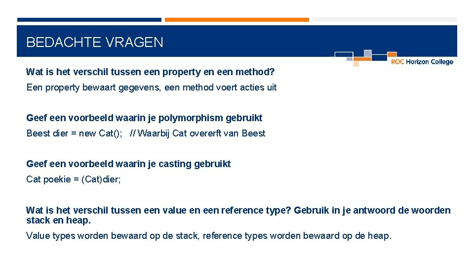 BEDACHTE VRAGEN Wat is het verschil tussen een property en een method? Een property