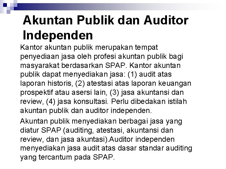 Akuntan Publik dan Auditor Independen Kantor akuntan publik merupakan tempat penyediaan jasa oleh profesi