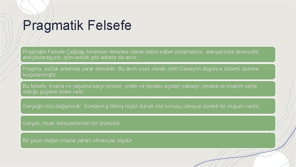 Pragmatik Felsefe Çağdaş Amerikan felsefesi olarak kabul edilen pragmatizm, alanyazında deneycilik, aletçilik/araşçılık, işlevselcilik gibi