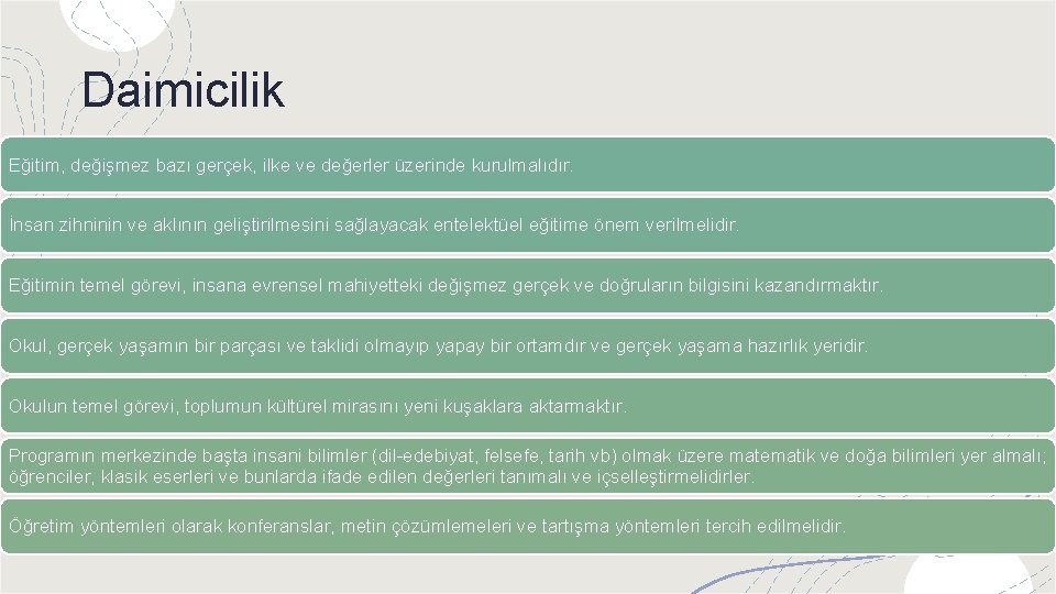 Daimicilik Eğitim, değişmez bazı gerçek, ilke ve değerler üzerinde kurulmalıdır. İnsan zihninin ve aklının