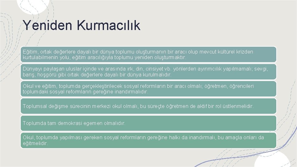 Yeniden Kurmacılık Eğitim, ortak değerlere dayalı bir dünya toplumu oluşturmanın bir aracı olup mevcut