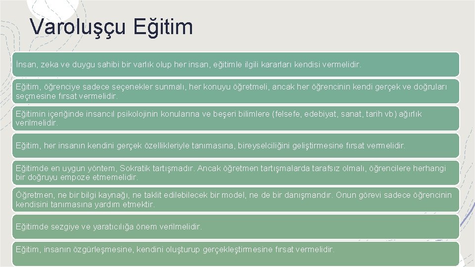 Varoluşçu Eğitim İnsan, zeka ve duygu sahibi bir varlık olup her insan, eğitimle ilgili