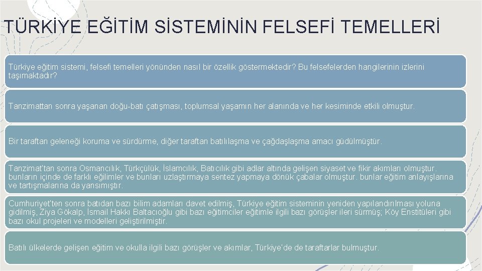 TÜRKİYE EĞİTİM SİSTEMİNİN FELSEFİ TEMELLERİ Türkiye eğitim sistemi, felsefi temelleri yönünden nasıl bir özellik