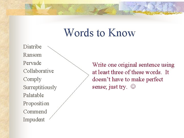 Words to Know Diatribe Ransom Pervade Collaborative Comply Surreptitiously Palatable Proposition Commend Impudent Write