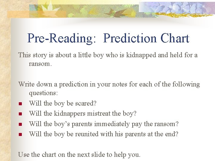 Pre-Reading: Prediction Chart This story is about a little boy who is kidnapped and