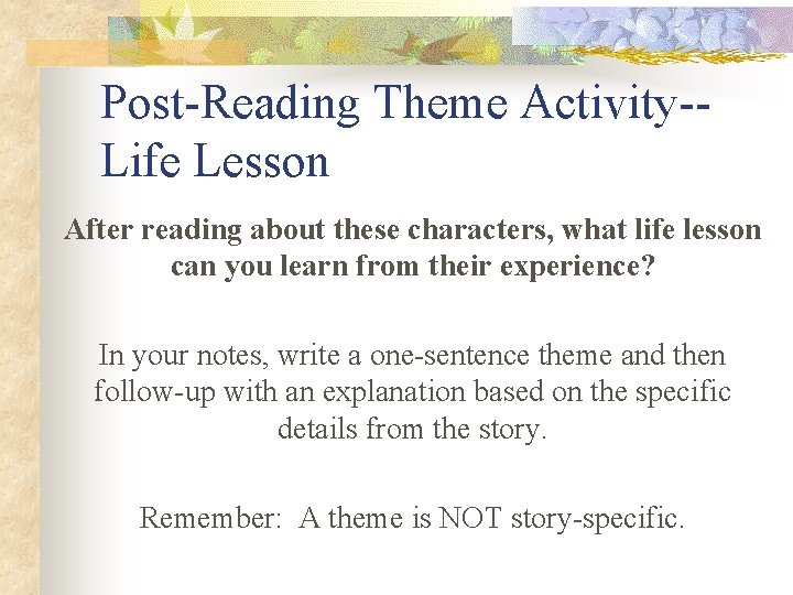 Post-Reading Theme Activity-Life Lesson After reading about these characters, what life lesson can you