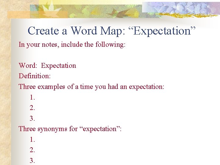 Create a Word Map: “Expectation” In your notes, include the following: Word: Expectation Definition: