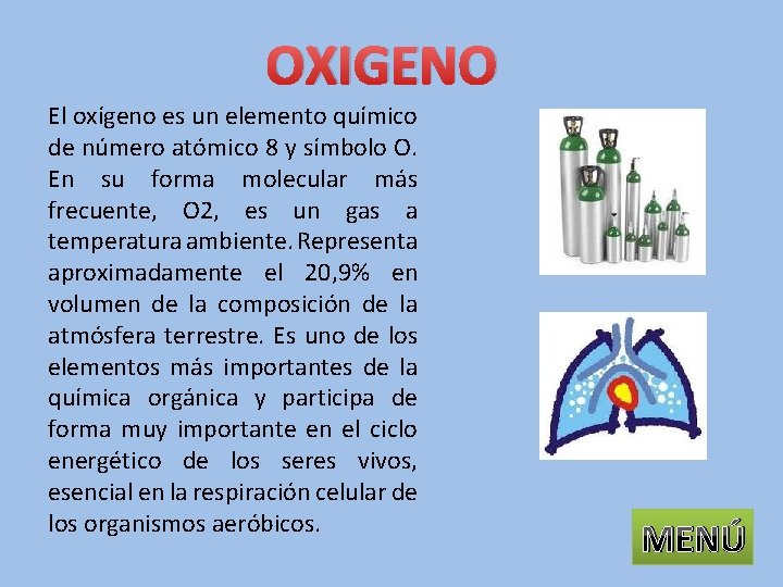 OXIGENO El oxígeno es un elemento químico de número atómico 8 y símbolo O.